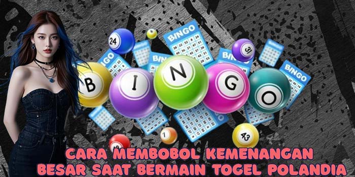 Cara Membobol Kemenangan Besar Saat Bermain Togel Polandia