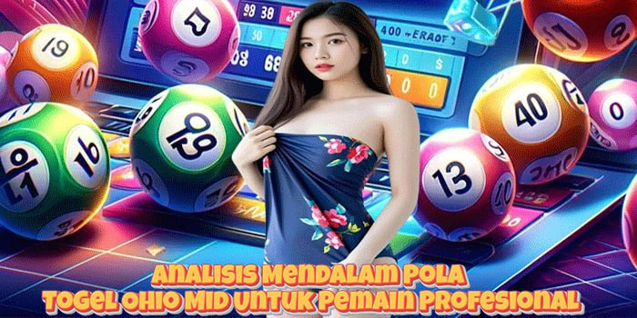 Analisis Mendalam Pola Togel Ohio Mid Untuk Pemain Profesional